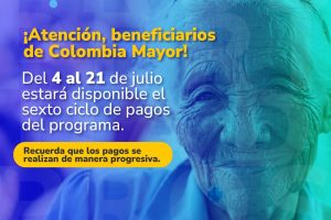 Sexto ciclo de pagos a Colombia Mayor.